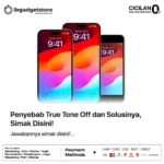 Penyebab True Tone Off dan Solusinya, Simak Disini!