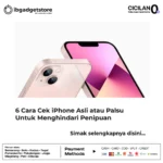 6 Cara Cek iPhone Asli atau Palsu Untuk Menghindari Penipuan