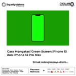 Cara Mengatasi Green Screen iPhone 13 dan iPhone 13 Pro Max