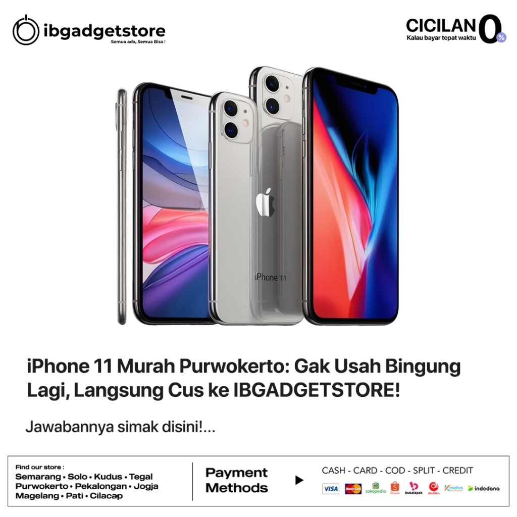 iPhone 11 Murah Purwokerto: Gak Usah Bingung Lagi, Langsung Cus ke IBGADGETSTORE!