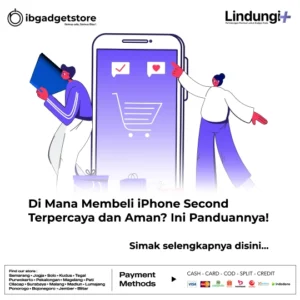 Di Mana Membeli iPhone Second Terpercaya dan Aman, Ini Panduannya