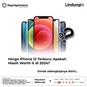 Harga iPhone 12 Terbaru, Apakah Masih Worth It di 2024