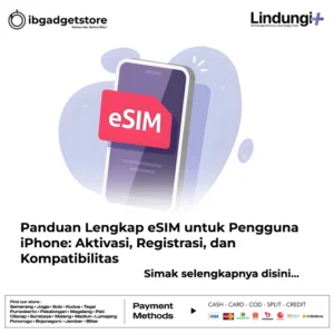 Panduan Lengkap eSIM untuk Pengguna iPhone, Aktivasi, Registrasi, dan Kompatibilitas