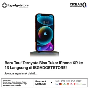 Baru Tau! Ternyata Bisa Tukar iPhone XR ke13 Langsung di IBGADGETSTORE!