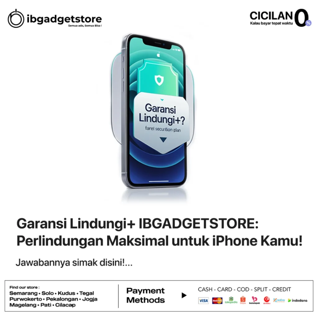 Garansi Lindungi+ IBGADGETSTORE: Perlindungan Maksimal untuk iPhone Kamu