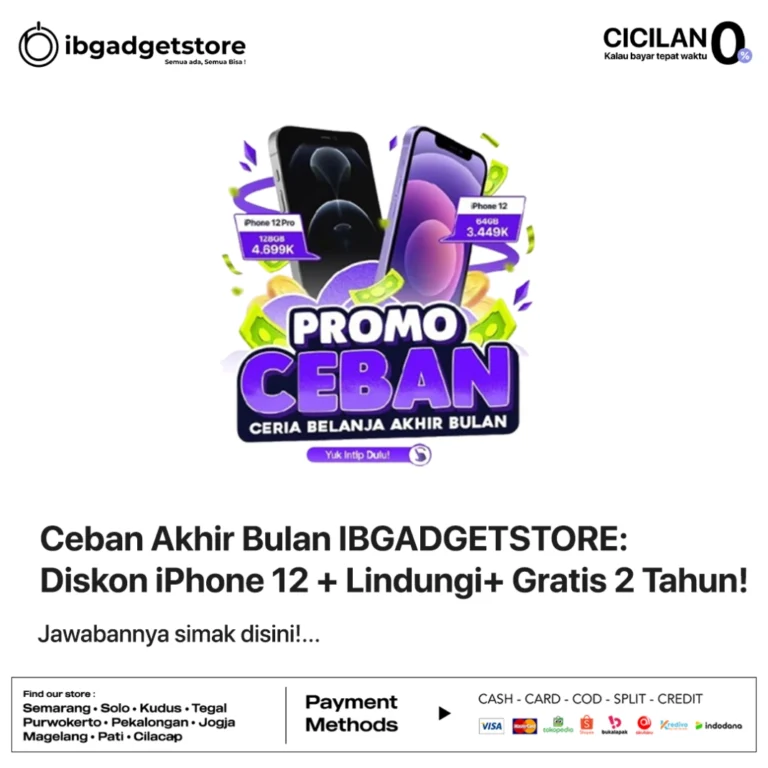 Ceban Akhir Bulan IBGADGETSTORE: Diskon iPhone 12 + Lindungi+ Gratis 2 Tahun!
