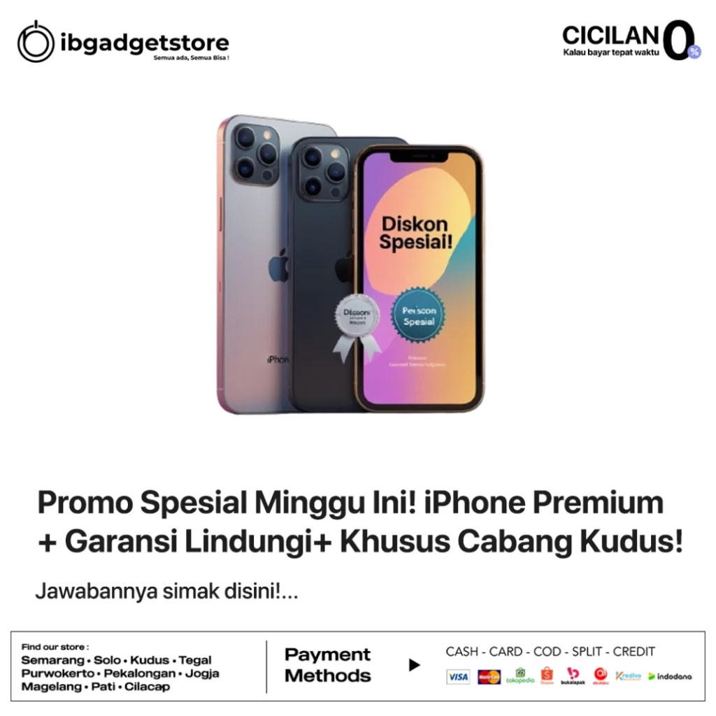 Promo Spesial Minggu Ini! iPhone Premium + Garansi Lindungi+ Khusus Cabang Kudus!