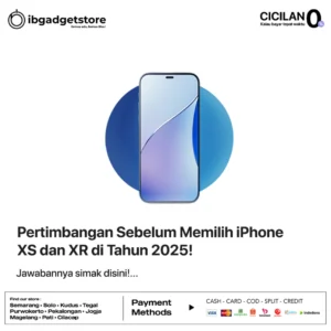 Pertimbangan Sebelum Memilih iPhone XS dan XR di Tahun 2025!