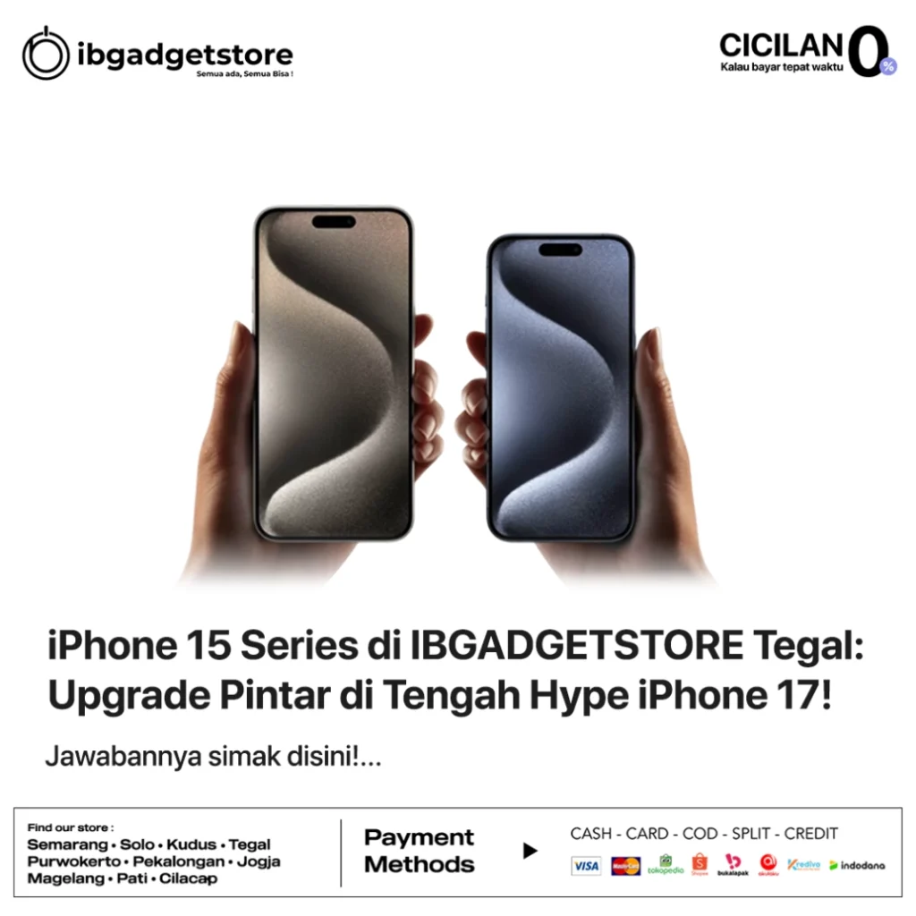 iPhone 15 Series di IBGADGETSTORE Tegal: Upgrade Pintar di Tengah Hype iPhone 17!