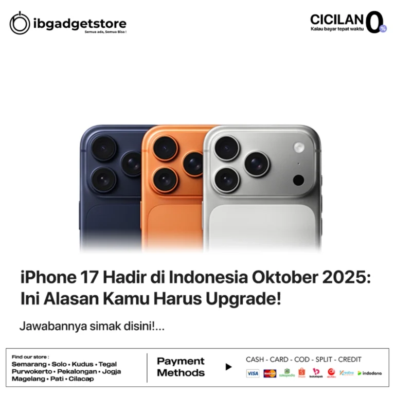 iPhone 17 Hadir di Indonesia Oktober 2025: Ini Alasan Kamu Harus Upgrade!