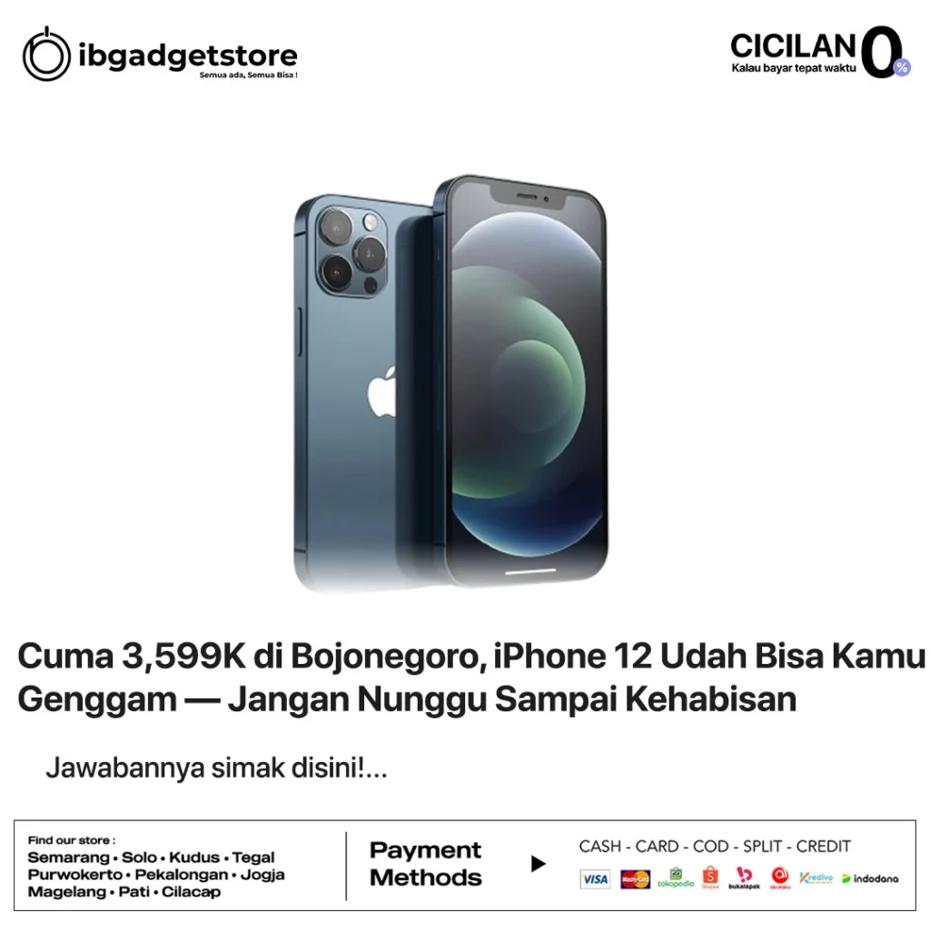 Cuma 3,599K di Bojonegoro, iPhone 12 Udah Bisa Kamu Genggam — Jangan Nunggu Sampai Kehabisan