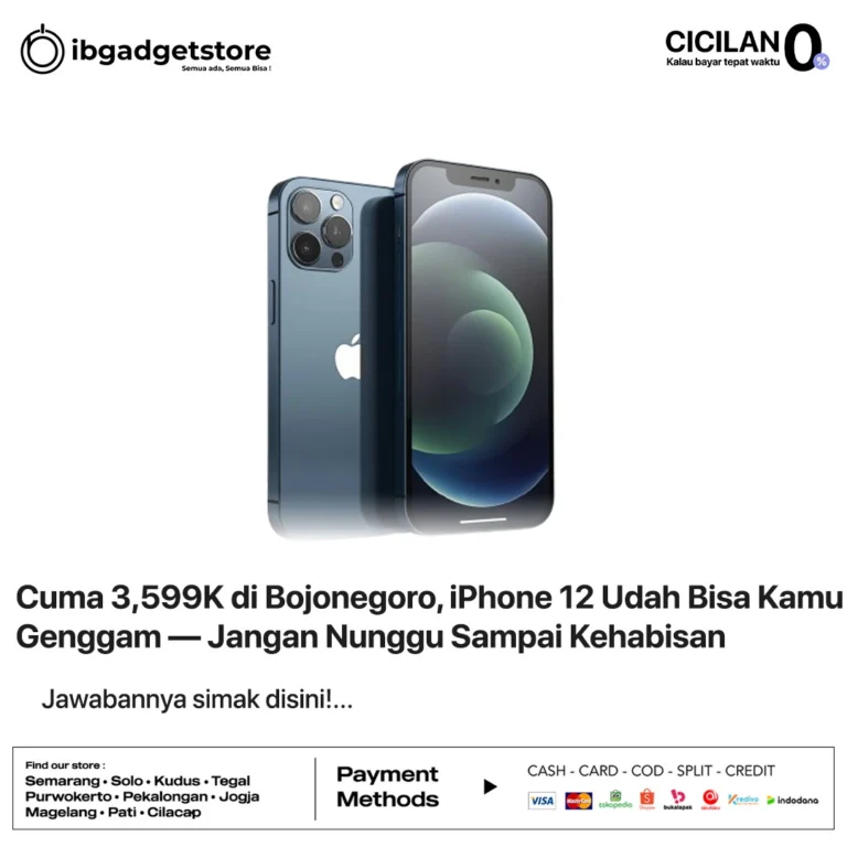 Cuma 3,599K di Bojonegoro, iPhone 12 Udah Bisa Kamu Genggam — Jangan Nunggu Sampai Kehabisan