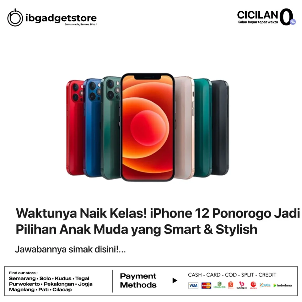 Waktunya Naik Kelas! iPhone 12 Ponorogo Jadi Pilihan Anak Muda yang Smart & Stylish