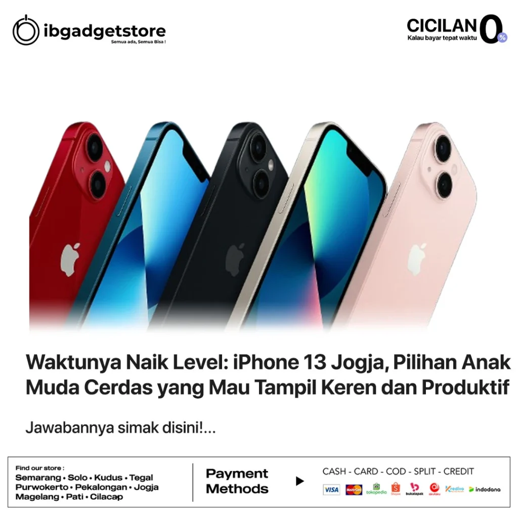 Waktunya Naik Level: iPhone 13 Jogja, Pilihan Anak Muda Cerdas yang Mau Tampil Keren dan Produktif