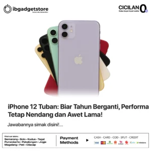 iPhone 12 Tuban: Biar Tahun Berganti, Performa Tetap Nendang dan Awet Lama!