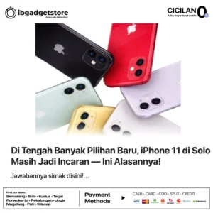 Di Tengah Banyak Pilihan Baru, iPhone 11 di Solo Masih Jadi Incaran — Ini Alasannya!