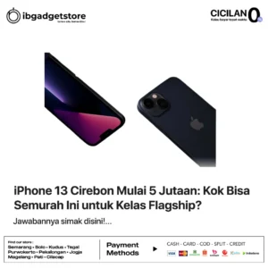 iPhone 13 Cirebon Mulai 5 Jutaan: Kok Bisa Semurah Ini untuk Kelas Flagship?