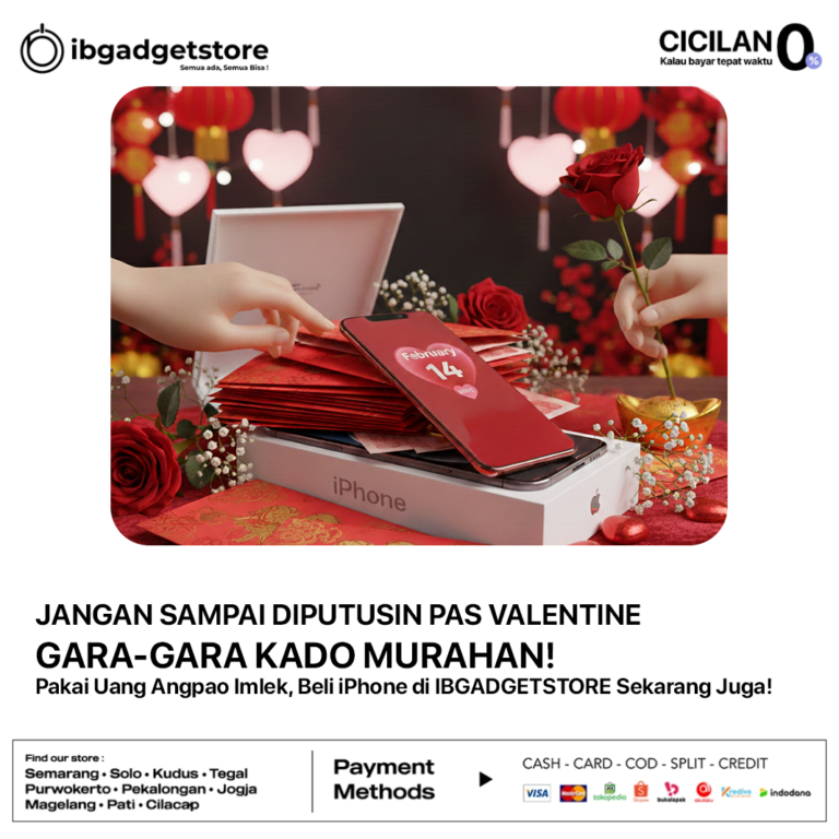 JANGAN SAMPAI _DIPUTUSIN_ PAS VALENTINE GARA-GARA KADO MURAHAN! Pakai Uang Angpao Imlek, Beli iPhone di IBGADGETSTORE Sekarang Juga!