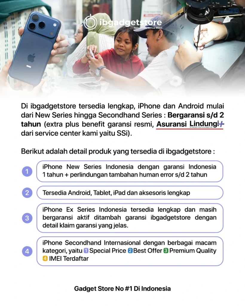 Kenapa Banyak Orang Percaya Beli iPhone di IBGADGETSTORE