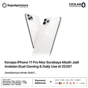 Kenapa iPhone 11 Pro Max Surabaya Masih Jadi Andalan Buat Gaming & Daily Use di 2026?