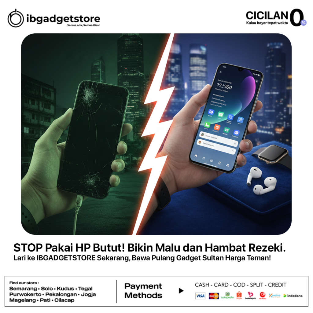 STOP Pakai HP Butut! Bikin Malu dan Hambat Rezeki. Lari ke IBGADGETSTORE Sekarang, Bawa Pulang Gadget Sultan Harga Teman!