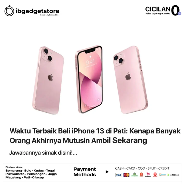 Waktu Terbaik Beli iPhone 13 di Pati: Kenapa Banyak Orang Akhirnya Mutusin Ambil Sekarang
