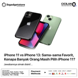 iPhone 11 vs iPhone 13: Sama-sama Favorit, Kenapa Banyak Orang Masih Pilih iPhone 11?