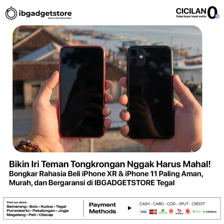 Bikin Iri Teman Tongkrongan Nggak Harus Mahal! Bongkar Rahasia Beli iPhone XR & iPhone 11 Paling Aman, Murah, dan Bergaransi di IBGADGETSTORE Tegal