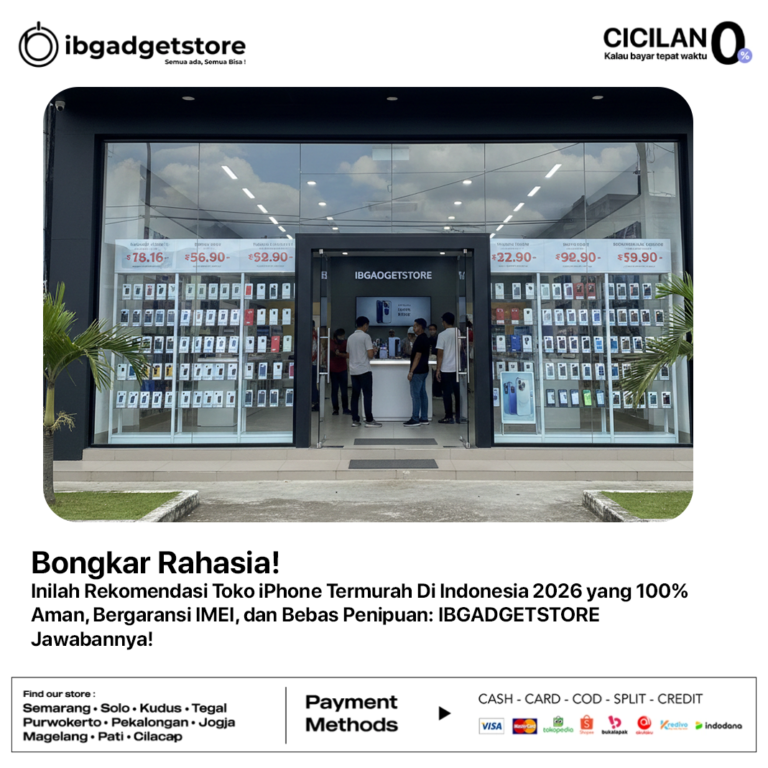 Bongkar Rahasia! Inilah Rekomendasi Toko iPhone Termurah Di Indonesia 2026 yang 100% Aman, Bergaransi IMEI, dan Bebas Penipuan- IBGADGETSTORE Jawabannya!