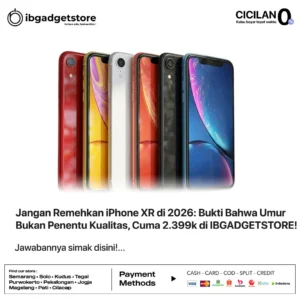 Jangan Remehkan iPhone XR di 2026 Bukti Bahwa Umur Bukan Penentu Kualitas, Cuma 2.399k di IBGADGETSTORE!