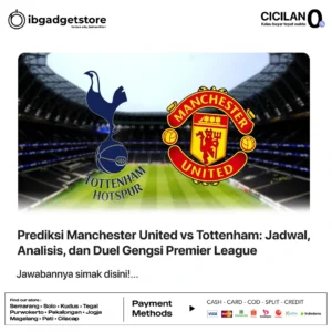 Prediksi Manchester United vs Tottenham: Jadwal, Analisis, dan Duel Gengsi Premier League