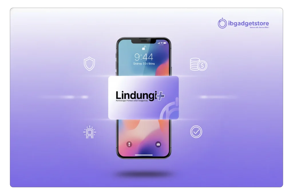 Apa Itu Lindungi+ IBGADGETSTORE