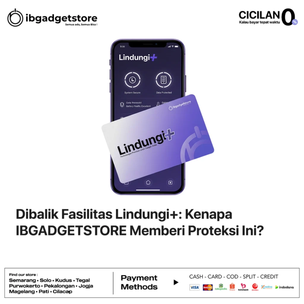 Dibalik Fasilitas Lindungi+ Kenapa IBGADGETSTORE Berani Memberi Proteksi Ini
