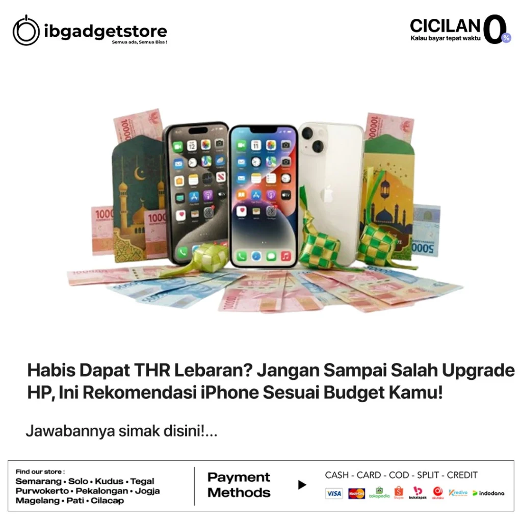 Habis Dapat THR Lebaran? Jangan Sampai Salah Upgrade HP, Ini Rekomendasi iPhone Sesuai Budget Kamu!