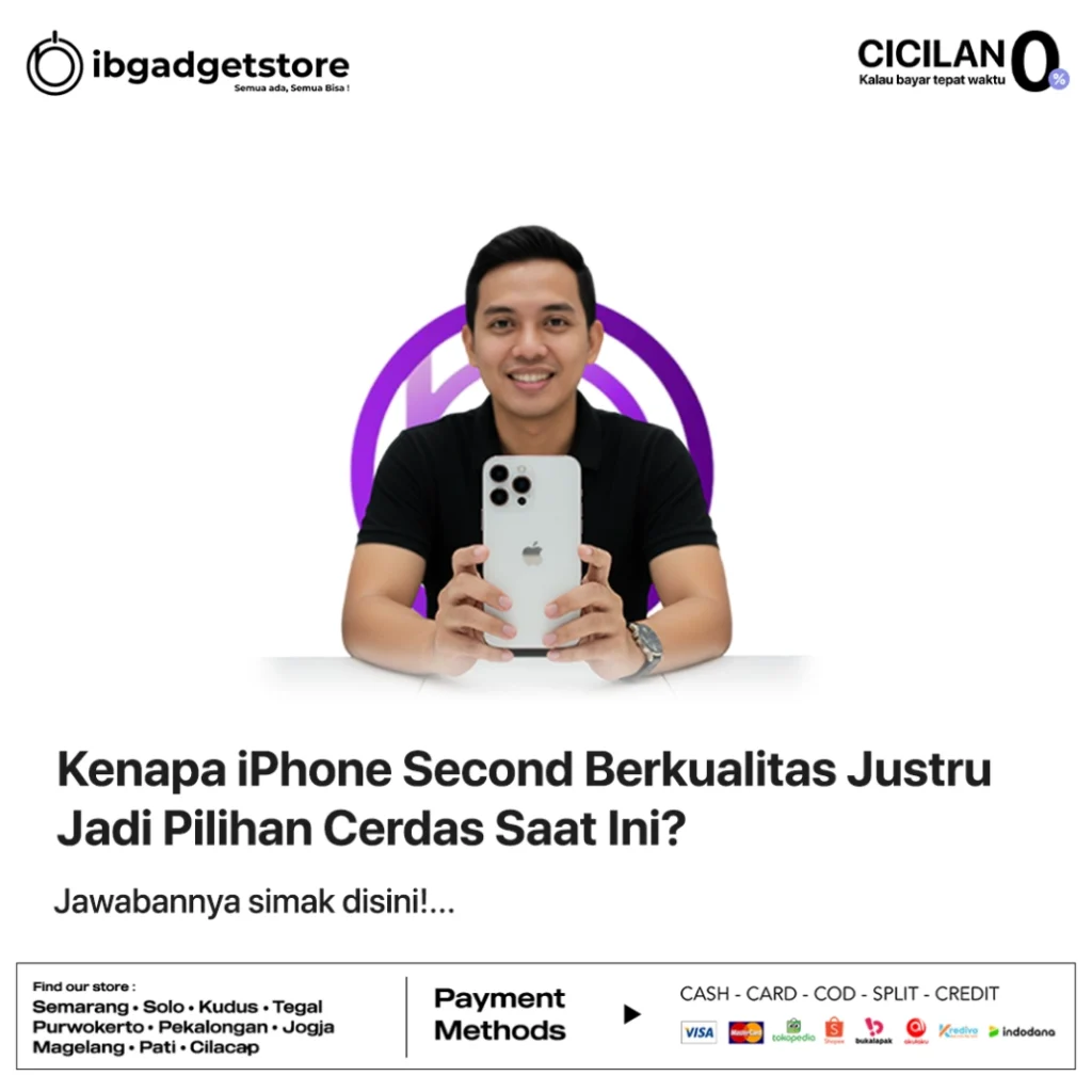 Kenapa iPhone Second Berkualitas Justru Jadi Pilihan Cerdas Saat Ini?