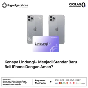 Kenapa Lindungi+ Menjadi Standar Baru Beli iPhone Dengan Aman?