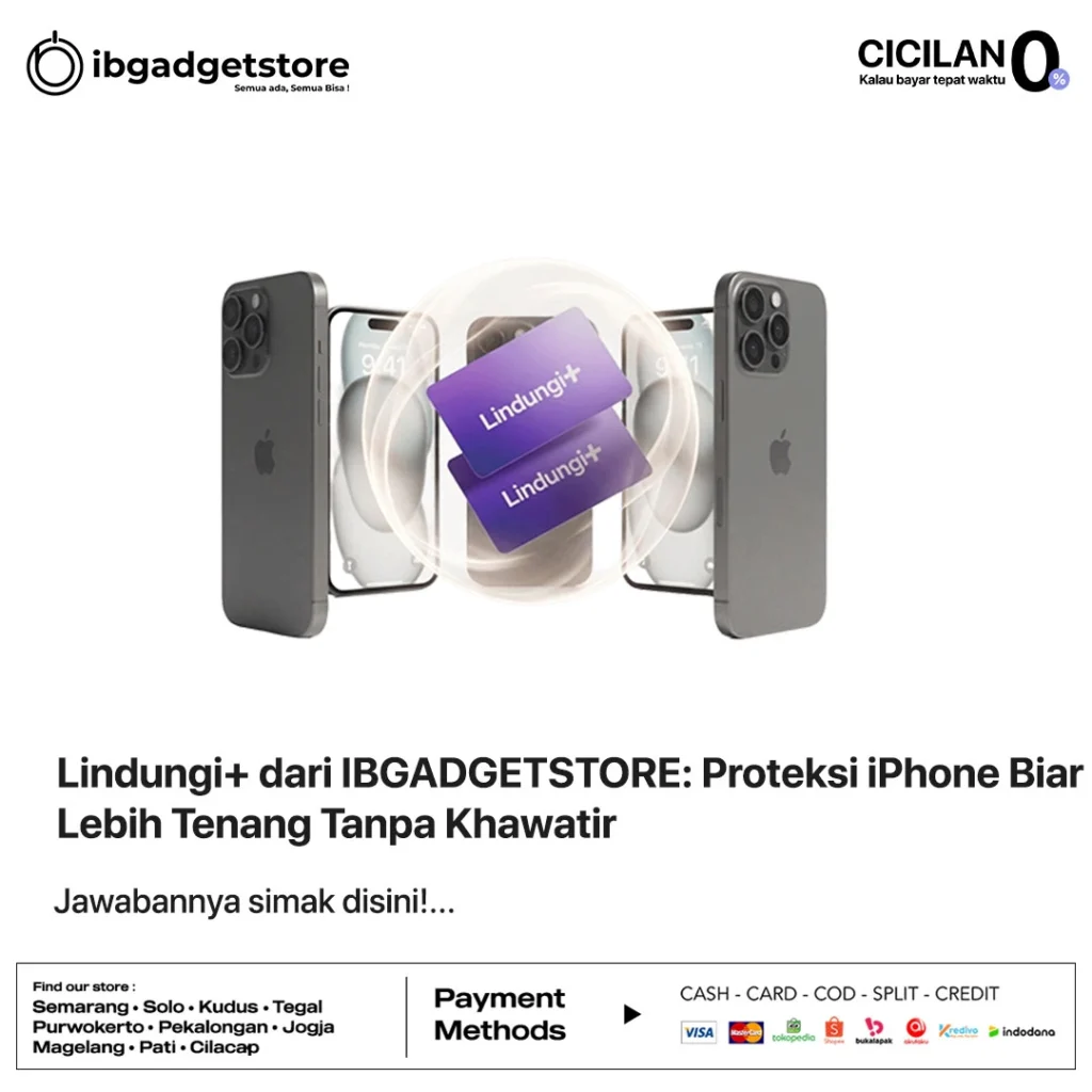 Lindungi+ dari IBGADGETSTORE: Proteksi iPhone Biar Lebih Tenang Tanpa Khawatir