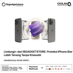 Lindungi+ dari IBGADGETSTORE: Proteksi iPhone Biar Lebih Tenang Tanpa Khawatir