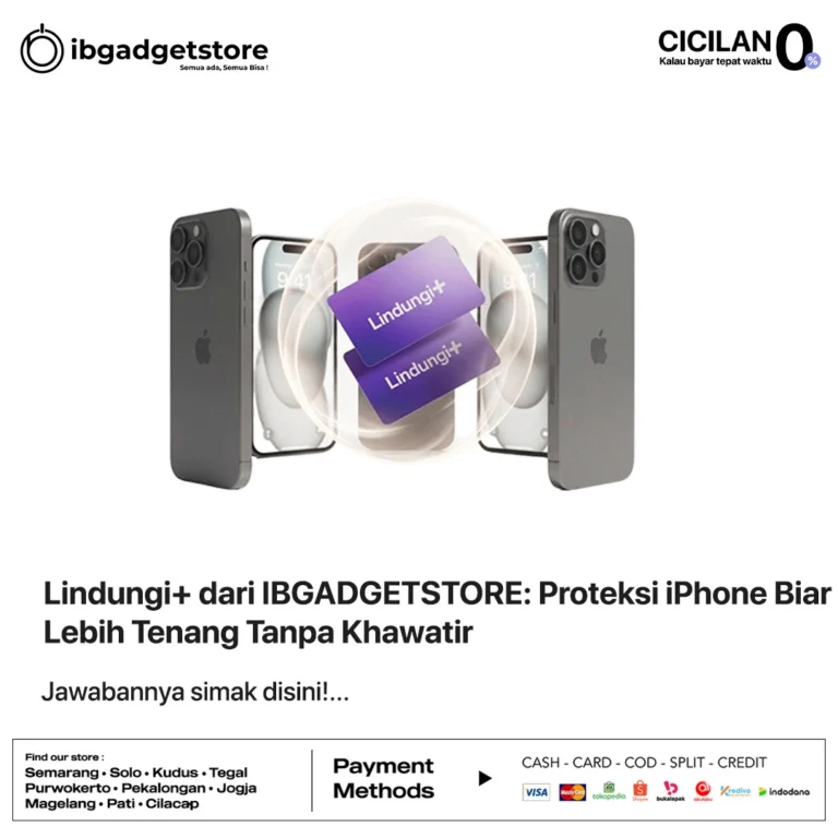 Lindungi+ dari IBGADGETSTORE: Proteksi iPhone Biar Lebih Tenang Tanpa Khawatir