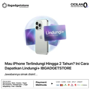 Mau iPhone Terlindungi Hingga 2 Tahun? Ini Cara Dapatkan Lindungi+ IBGADGETSTORE