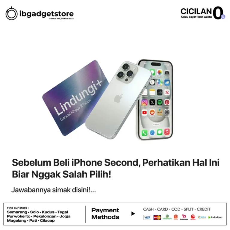 Sebelum Beli iPhone Second, Perhatikan Hal Ini Biar Nggak Salah Pilih!