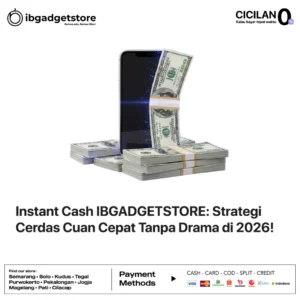 Instant Cash IBGADGETSTORE: Strategi Cerdas Cuan Cepat Tanpa Drama di 2026!