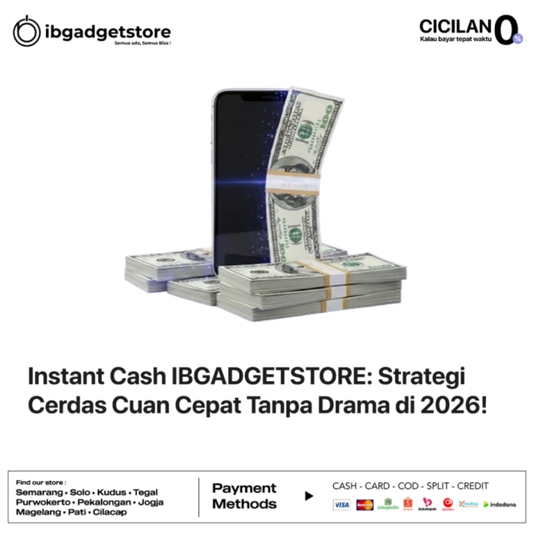 Instant Cash IBGADGETSTORE: Strategi Cerdas Cuan Cepat Tanpa Drama di 2026!