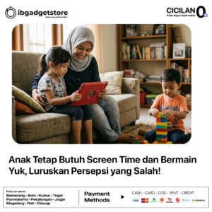 Anak Butuh Screen Time