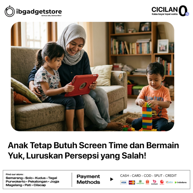 Anak Butuh Screen Time