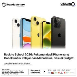 Back to School 2026: Rekomendasi iPhone yang Cocok untuk Pelajar dan Mahasiswa, Sesuai Budget!