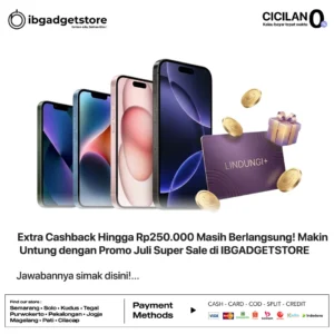 Extra Cashback Hingga Rp250.000 Masih Berlangsung! Makin Untung dengan Promo Juli Super Sale di IBGADGETSTORE
