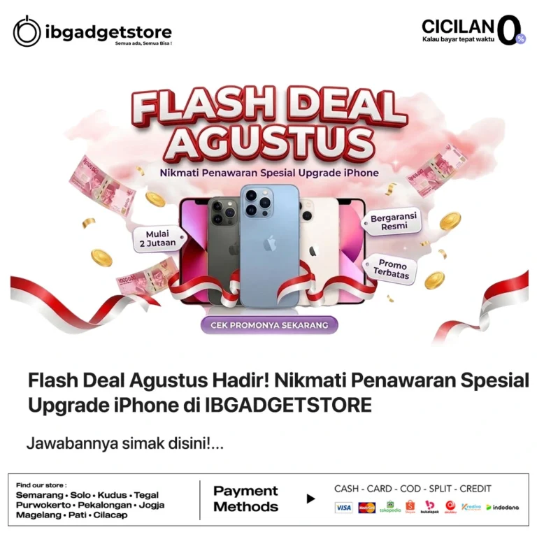 Flash Deal Agustus Hadir! Nikmati Penawaran Spesial Upgrade iPhone di IBGADGETSTORE