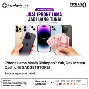 iPhone Lama Masih Disimpan, Yuk, Cek Instant Cash di IBGADGETSTORE!